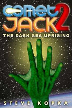 Comet Jack 2: The Dark Sea Uprising de Steve Kopka