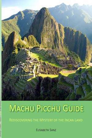 Machu Picchu Guide de Elisabeth Sanz