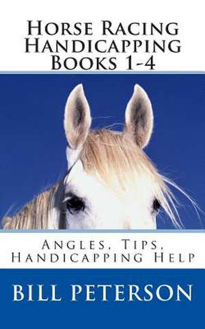 Horse Racing Handicapping Books 1-4 de Bill Peterson