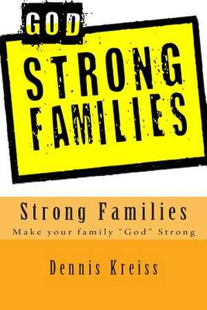 Strong Families de Dennis Kreiss