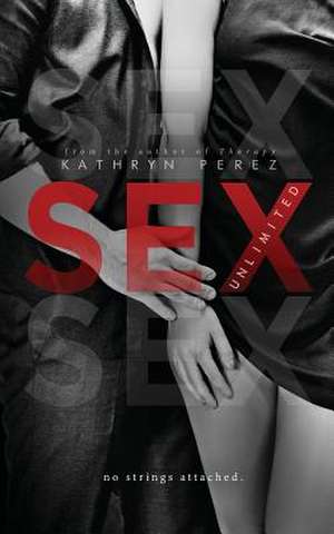 Sex Unlimited de Kathryn Perez