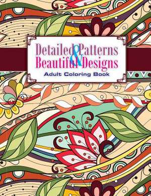 Detailed Patterns & Beautiful Designs Adult Coloring Book de Lilt Kids Coloring Books