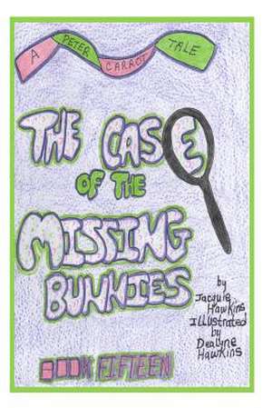 The Case of the Missing Bunnies de Jacquie Lynne Hawkins