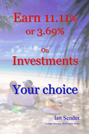 Earn 11.11% or 3.69% on Investments de Ian Sender