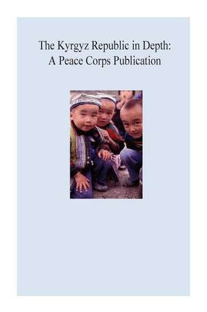 The Kyrgyz Republic in Depth de Peace Corps