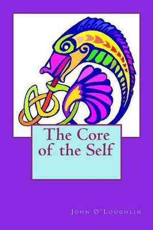 The Core of the Self de John O'Loughlin