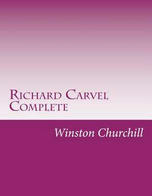 Richard Carvel Complete de Winston Churchill