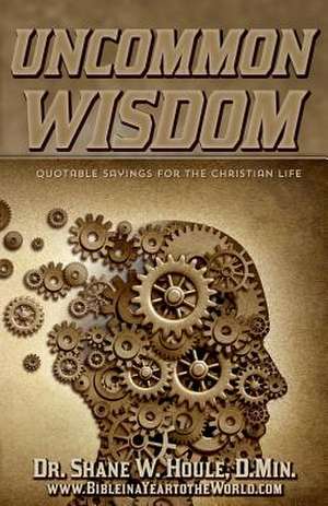 Uncommon Wisdom de D. Min Dr Shane W. Houle