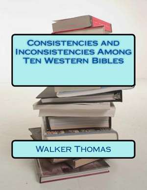 Consistencies and Inconsistencies Among Ten Western Bibles de Walker Thomas