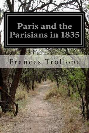 Paris and the Parisians in 1835 de Frances Trollope