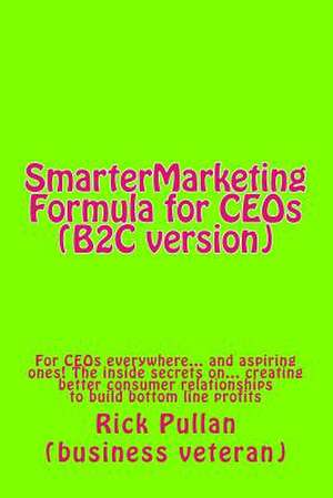 Smartermarketing Formula for Ceos (B2c Version) de MR Rick Pullan