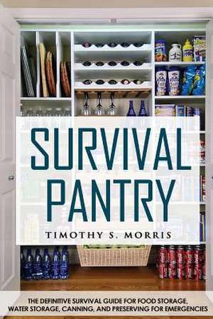 Survival Pantry de Timothy S. Morris