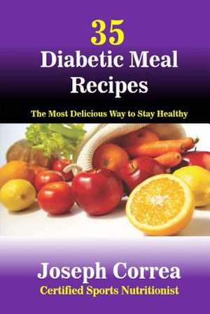 35 Diabetic Meal Recipes de Correa (Certified Sports Nutritionist)