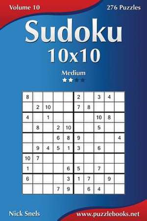 Sudoku 10x10 - Medium - Volume 10 - 276 Puzzles de Nick Snels