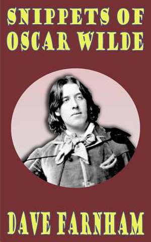 Snippets of Oscar Wilde de Dave Farnham