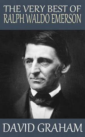 The Very Best of Ralph Waldo Emerson de David Graham