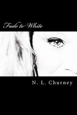 Fade to White de N. L. Churney