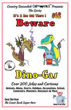 Beware Dino-Gas - Over 200 Jokes + Cartoons - Animals, Aliens, Sports, Holidays, Occupations, School, Computers, Monsters, Dinosaurs & More- In Black de Desi Northup