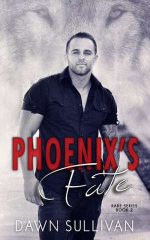 Phoenix's Fate de Dawn Sullivan