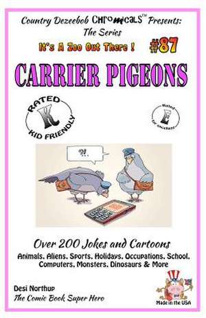 Carrier Pigeons - Over 200 Jokes + Cartoons - Animals, Aliens, Sports, Holidays, Occupations, School, Computers, Monsters, Dinosaurs & More - In Black de Desi Northup