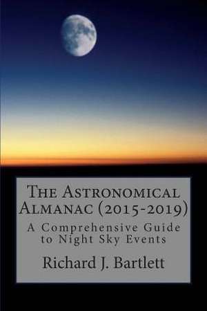 The Astronomical Almanac (2015-2019) de Richard J. Bartlett