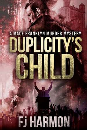 Duplicity's Child de F. J. Harmon