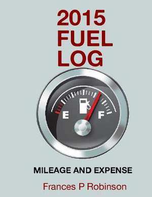 2015 Fuel Log de Frances P. Robinson