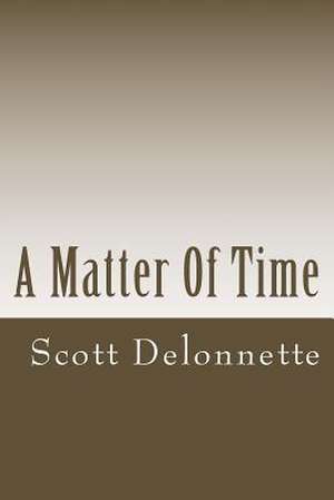 A Matter of Time de MR Scott Paul Delonnette