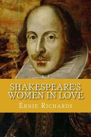 Shakespeare's Women in Love de MR Ernie Richards