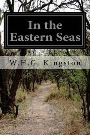 In the Eastern Seas de W. H. G. Kingston