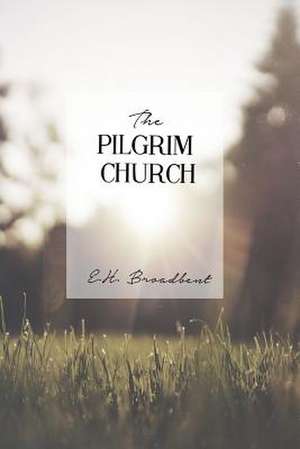 The Pilgrim Church de E. H. Broadbent