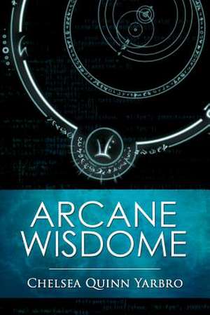 Arcane Wisdome de Chelsea Quinn Yarbro