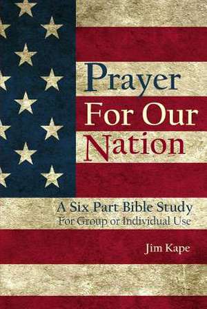 Prayer for Our Nation de Jim Kape