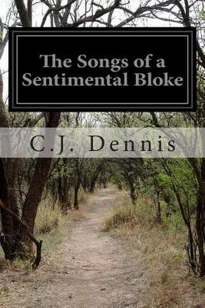 The Songs of a Sentimental Bloke de C. J. Dennis