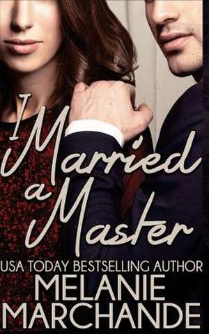 I Married a Master de Melanie Marchande