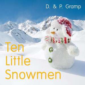 Ten Little Snowmen de D. &. P. Gramp