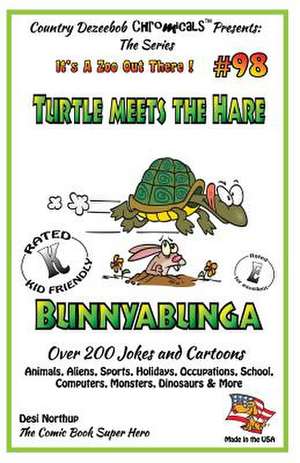 Turtle Meets Hare - Bunnybunga - Over 200 Jokes + Cartoons - Animals, Aliens, Sports, Holidays, Occupations, School, Computers, Monsters, Dinosaurs & de Desi Northup