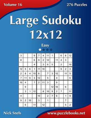 Large Sudoku 12x12 - Easy - Volume 16 - 276 Puzzles de Nick Snels