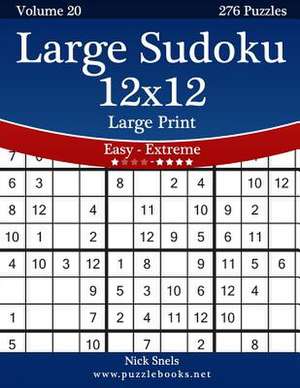 Large Sudoku 12x12 Large Print - Easy to Extreme - Volume 20 - 276 Puzzles de Nick Snels