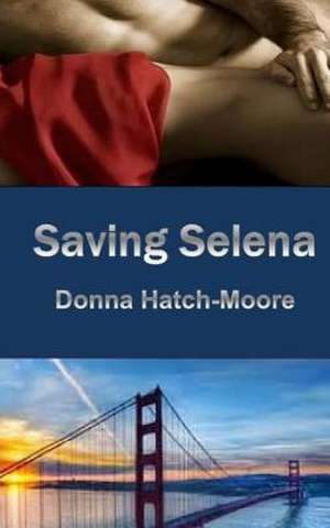 Saving Selena de Donna Hatch-Moore