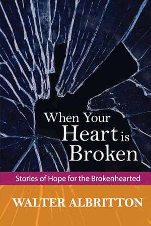 When Your Heart Is Broken de Walter Albritton