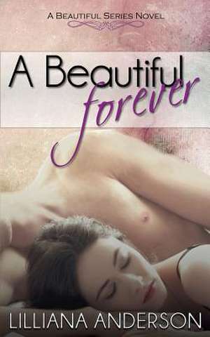 A Beautiful Forever de Lilliana Anderson