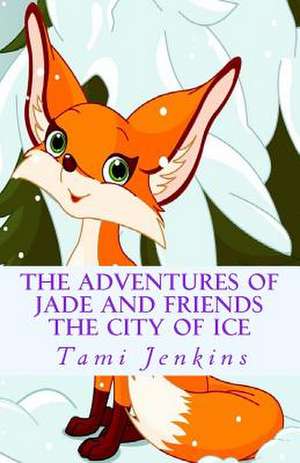 The Adventures of Jade and Friends de Tami Jenkins