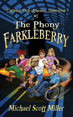 The Phony Farkleberry de Michael Scott Miller