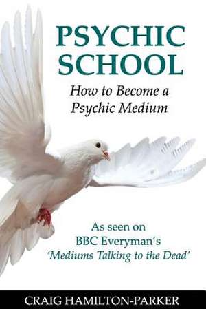 Psychic School - How to Become a Psychic Medium de Craig Hamilton-Parker