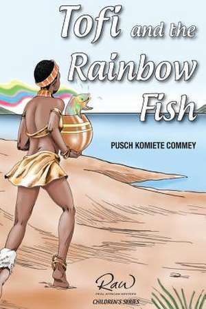 Tofi and the Rainbow Fish de Pusch Commey