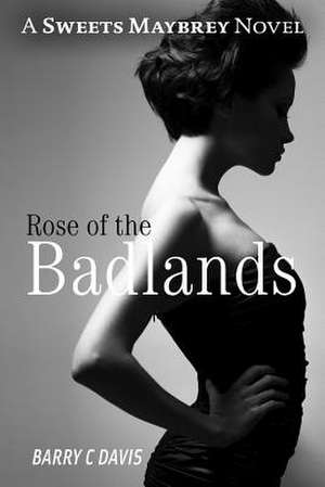 Rose of the Badlands de Barry C. Davis