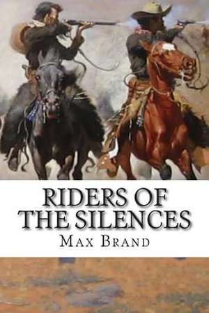 Riders of the Silences de Max Brand