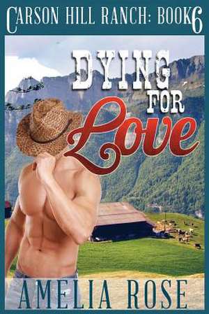 Dying for Love de Amelia Rose