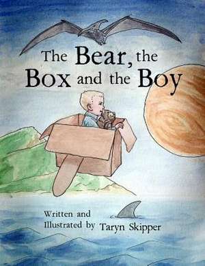 The Bear, the Box and the Boy de Taryn Skipper